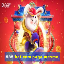 585 bet com paga mesmo